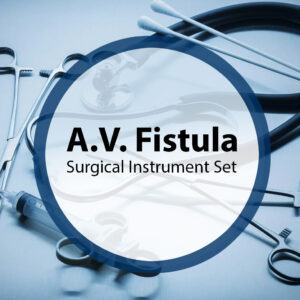 A.V. Fistula Surgical Instrument Set