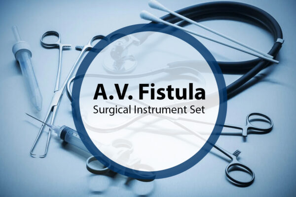 A.V. Fistula Surgical Instrument Set